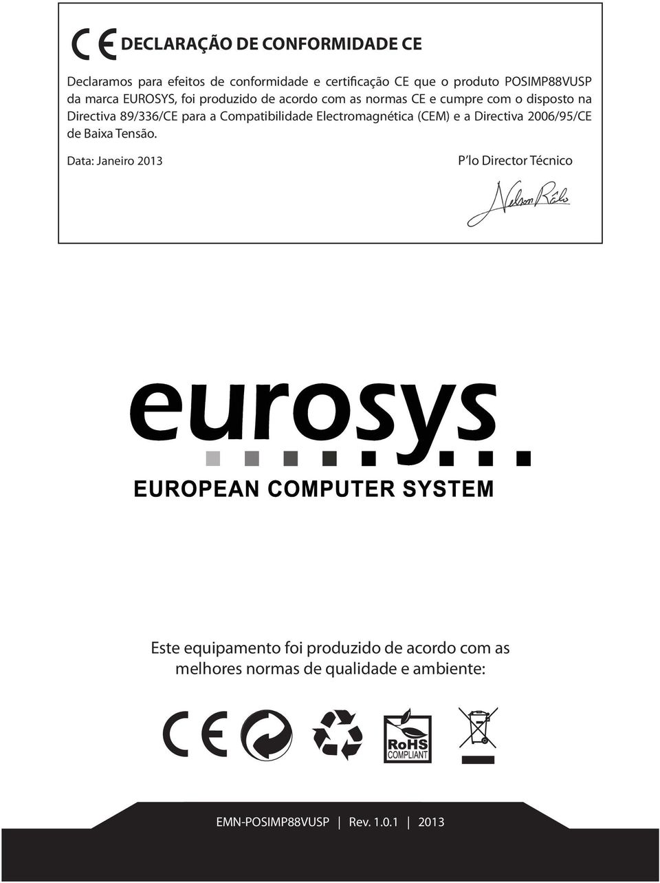 Compatibilidade Electromagnética (CEM) e a Directiva 2006/95/CE de Baixa Tensão.