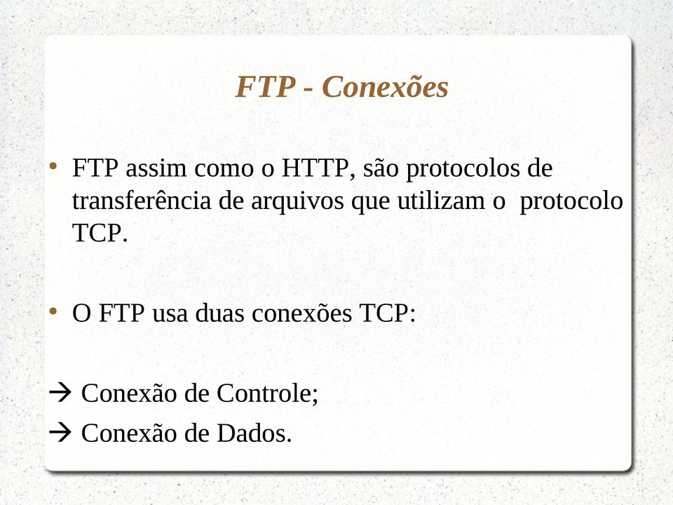 utilizam o protocolo TCP.