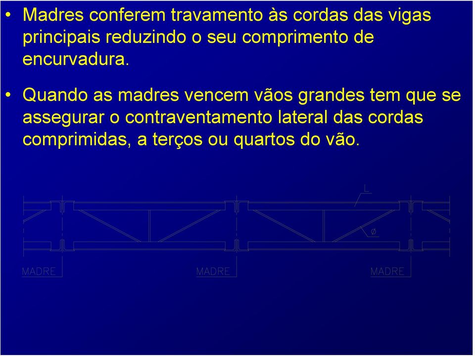 Quando as madres vencem vãos grandes tem que se assegurar o