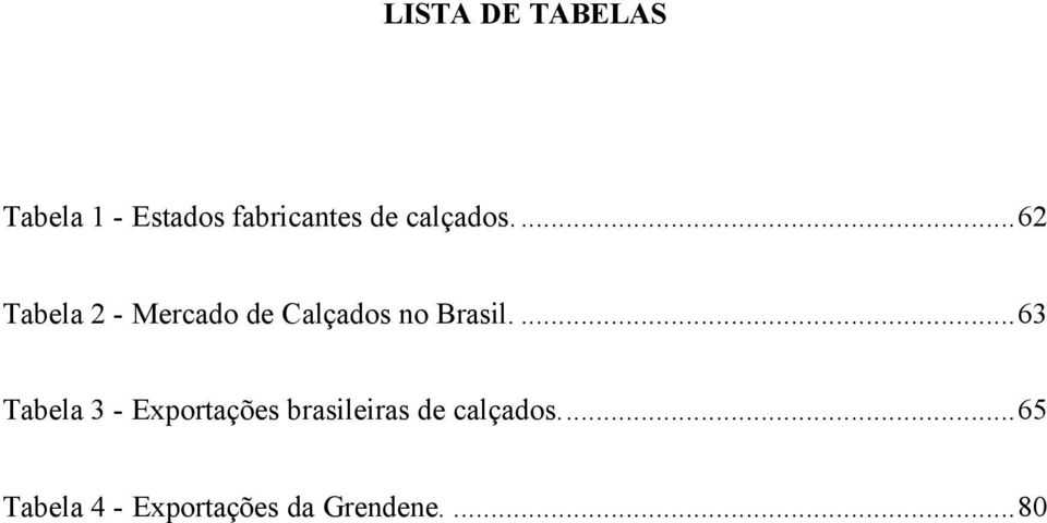 ..62 Tabela 2 - Mercado de Calçados no Brasil.