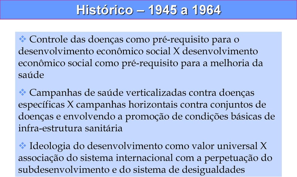 horizontais contra conjuntos de doenças e envolvendo a promoção de condições básicas de infra-estrutura sanitária Ideologia do