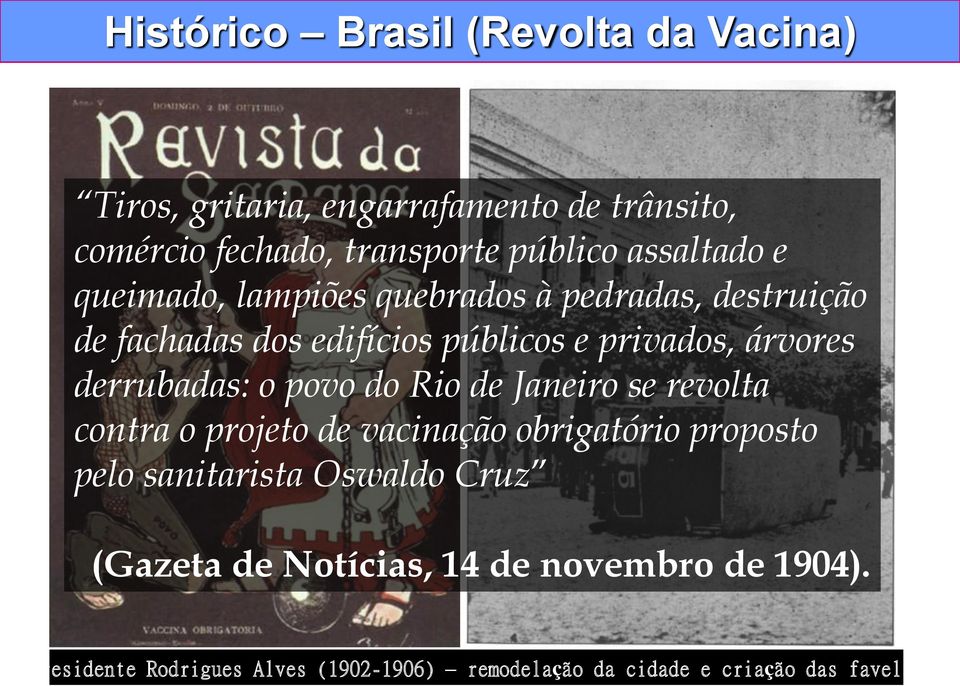 derrubadas: o povo do Rio de Janeiro se revolta contra o projeto de vacinação obrigatório proposto pelo sanitarista Oswaldo