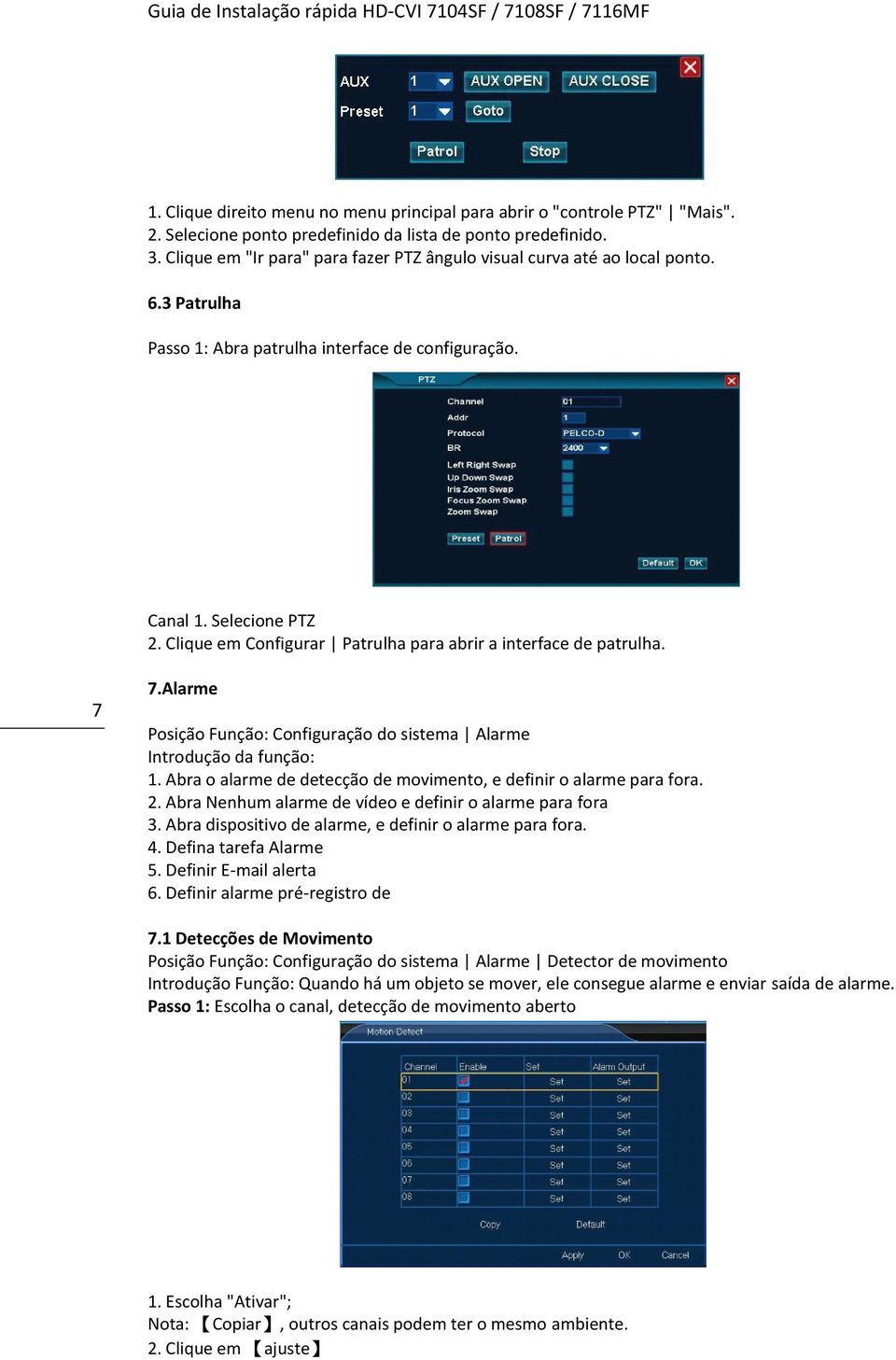 Clique em Configurar Patrulha para abrir a interface de patrulha. 7 7.Alarme Posição Função: Configuração do sistema Alarme Introdução da função: 1.