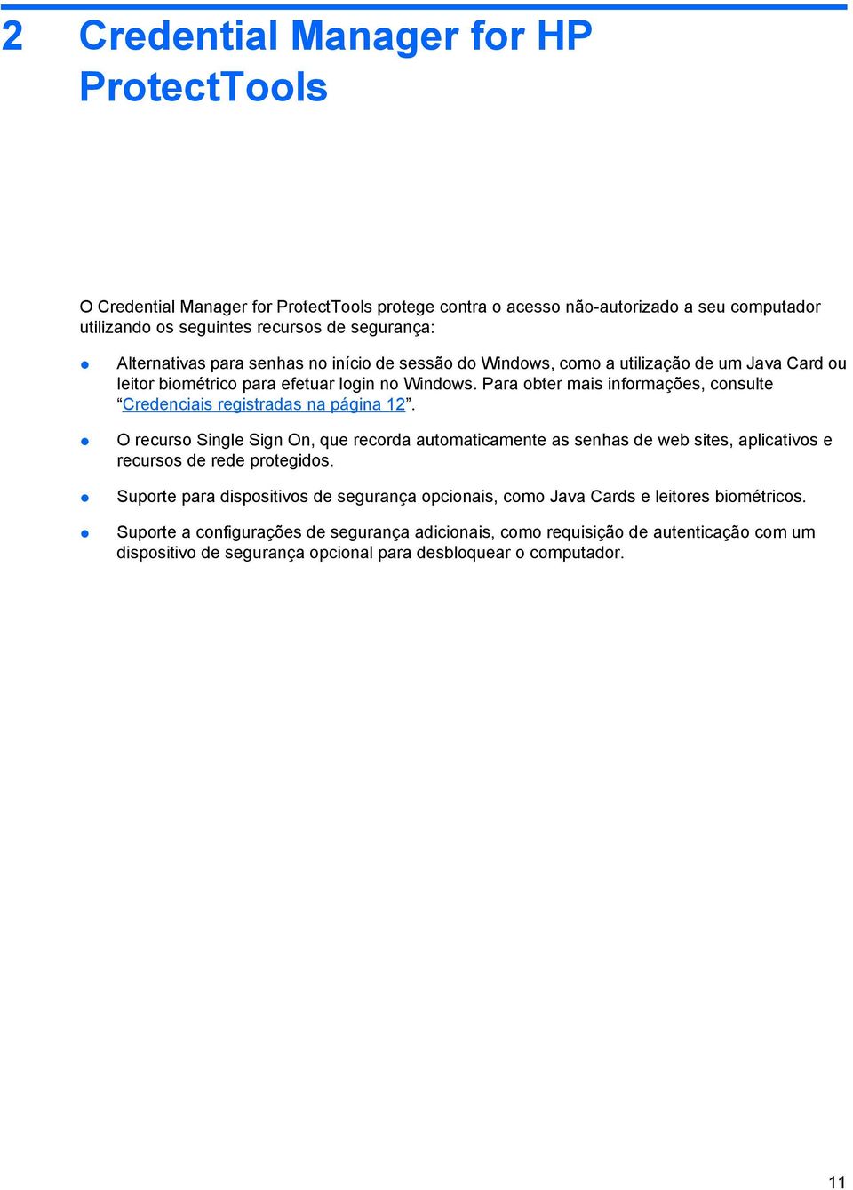 Para obter mais informações, consulte Credenciais registradas na página 12.