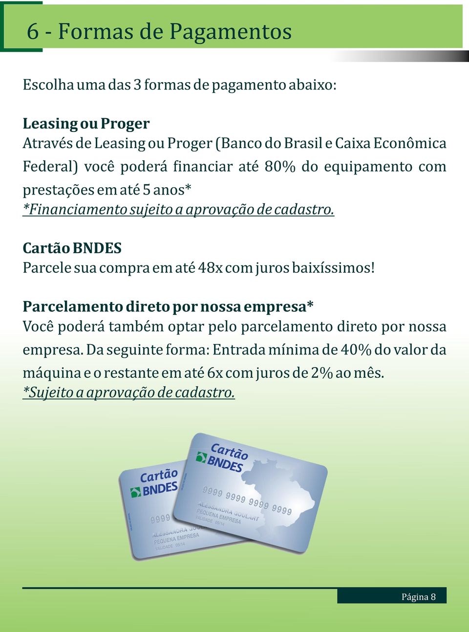 Cartão BNDES Parcele sua compra em ate 48x com juros baixıśsimos!