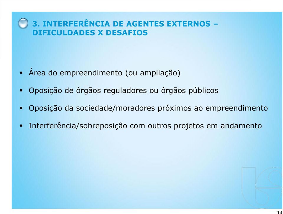 órgãos públicos Oposição da sociedade/moradores próximos ao