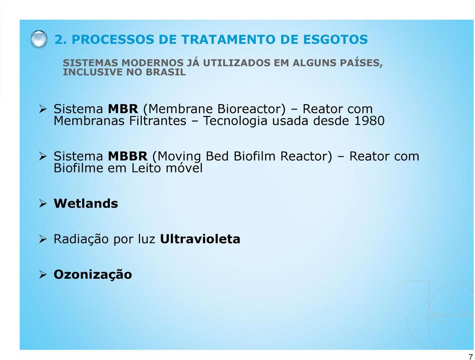 Filtrantes Tecnologia usada desde 1980 Sistema MBBR (Moving Bed Biofilm Reactor)