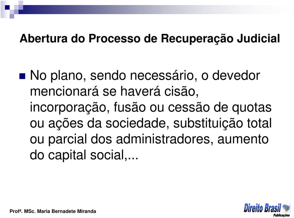 fusão ou cessão de quotas ou ações da sociedade, substituição