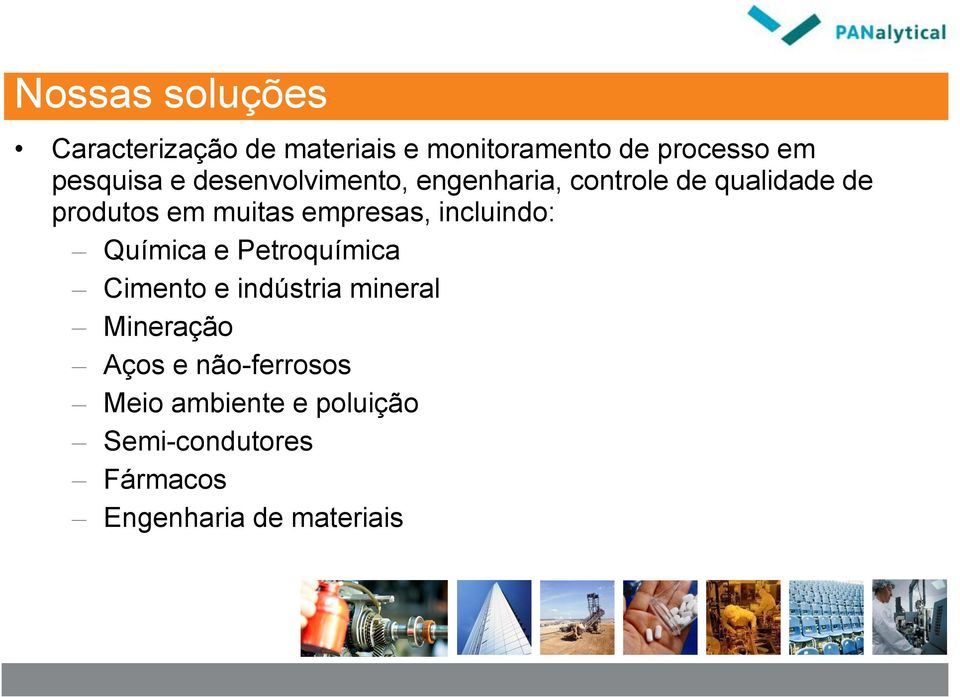 empresas, incluindo: Química e Petroquímica Cimento e indústria mineral Mineração