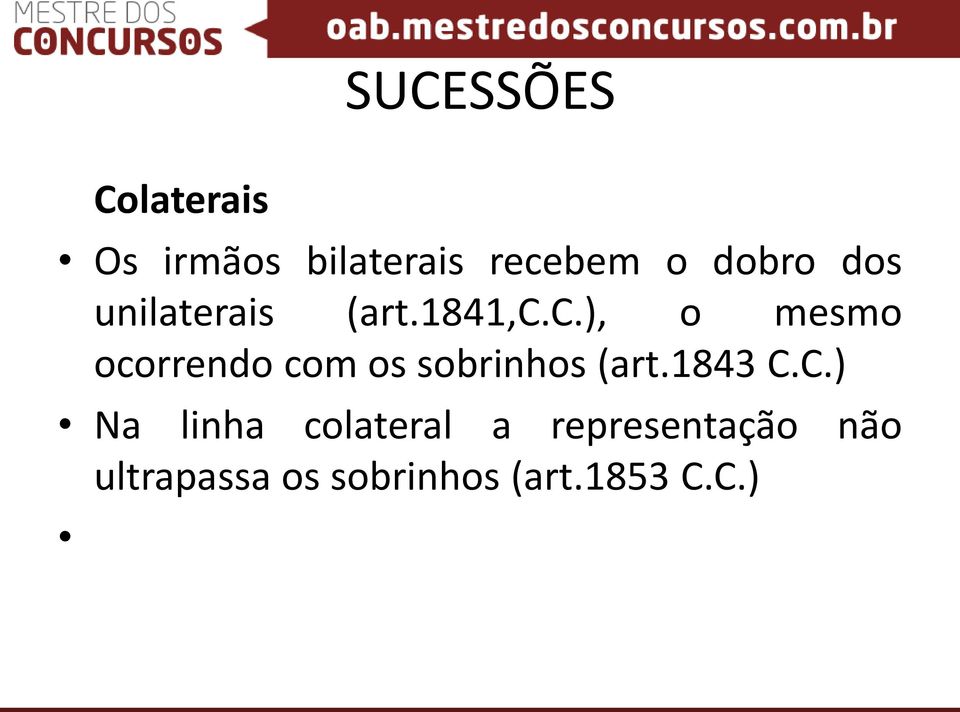 c.), o mesmo ocorrendo com os sobrinhos (art.1843 C.