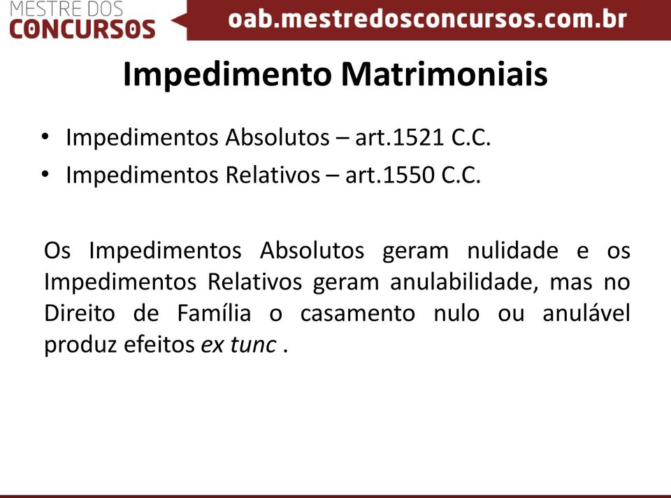 geram nulidade e os Impedimentos Relativos geram anulabilidade,