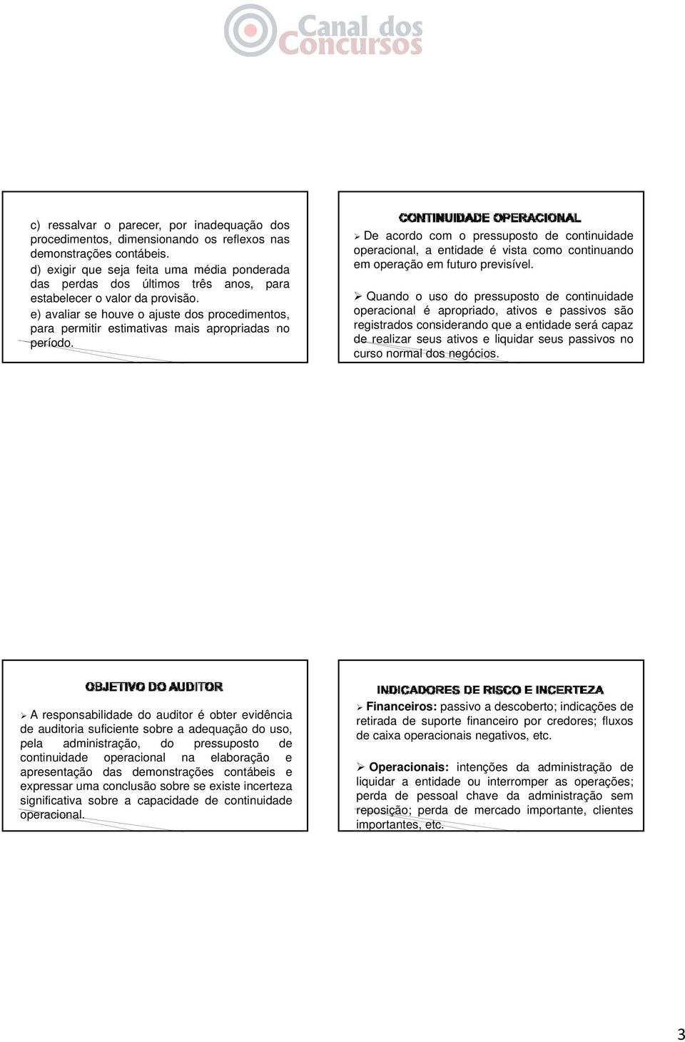 e) avaliar se houve o ajuste dos procedimentos, para permitir estimativas mais apropriadas no período.