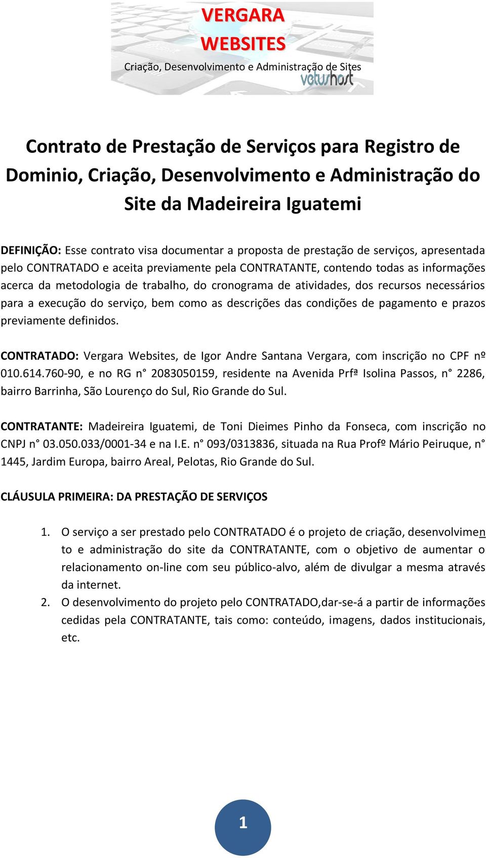 trabalho, do cronograma de atividades, dos recursos necessários para a execução do serviço, bem como as descrições das condições de pagamento e prazos previamente definidos.