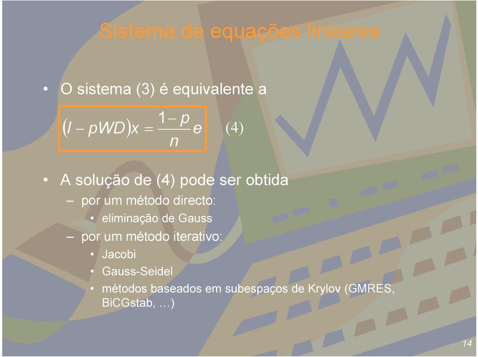 eliminação de Gauss por um método iterativo: Jacobi Gauss-Seidel 1