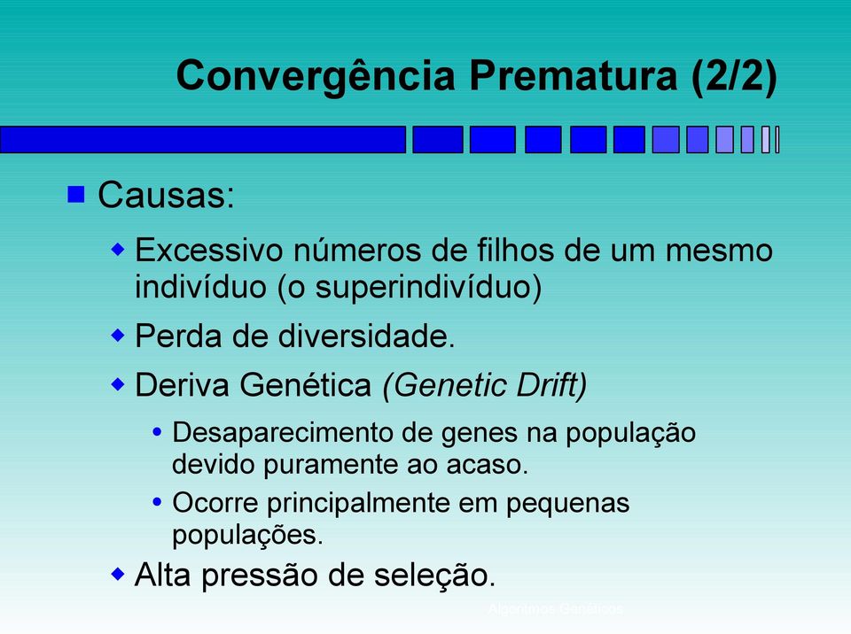 Deriva Genética (Genetic Drift) Desaparecimento de genes na população