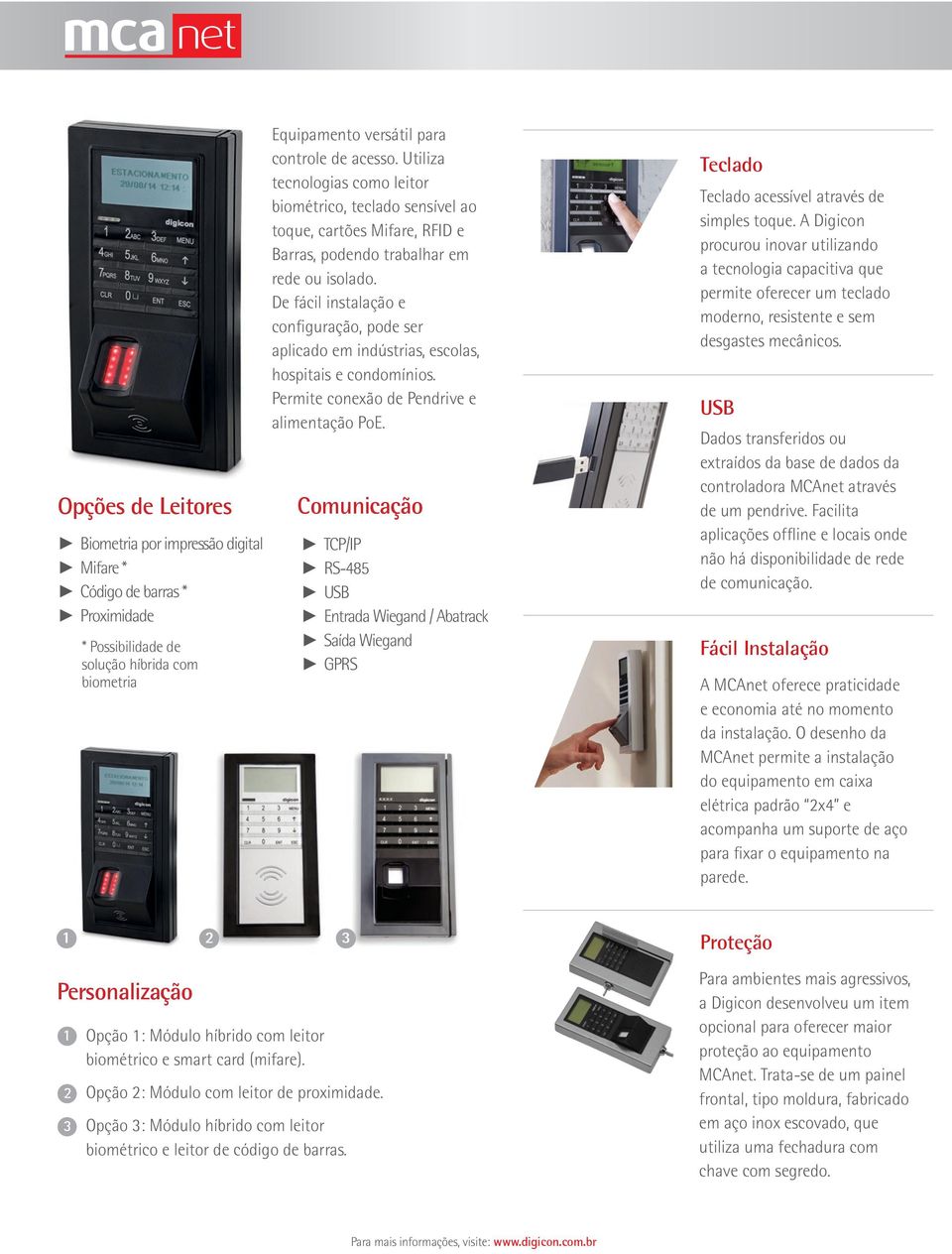 De fácil instalação e configuração, pode ser aplicado em indústrias, escolas, hospitais e condomínios. Permite conexão de Pendrive e alimentação PoE.