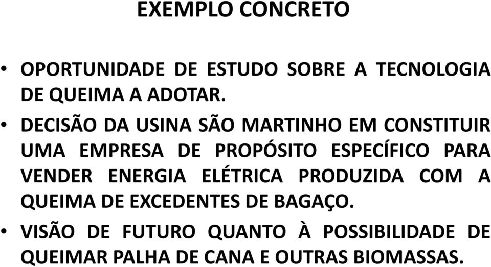 PARA VENDER ENERGIA ELÉTRICA PRODUZIDA COM A QUEIMA DE EXCEDENTES DE BAGAÇO.