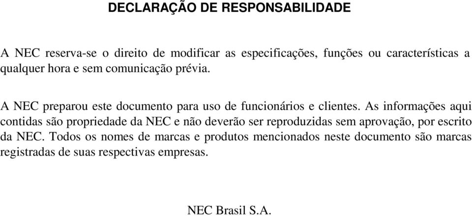 As informações aqui contidas são propriedade da NEC e não deverão ser reproduzidas sem aprovação, por escrito da NEC.