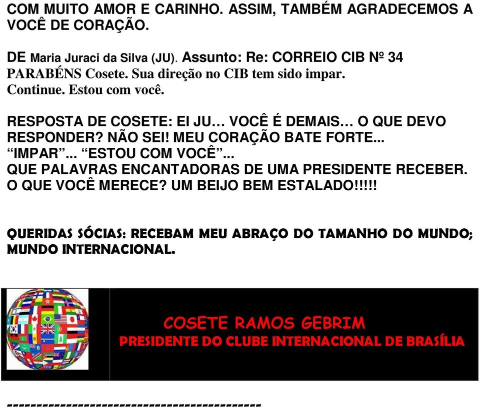 .. IMPAR... ESTOU COM VOCÊ... QUE PALAVRAS ENCANTADORAS DE UMA PRESIDENTE RECEBER. O QUE VOCÊ MERECE? UM BEIJO BEM ESTALADO!