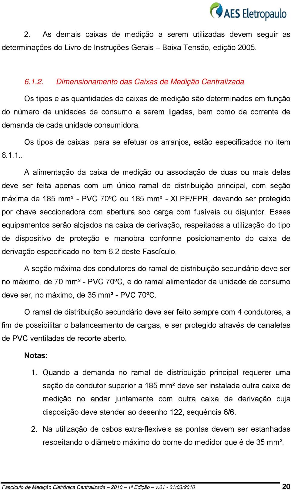 Os tipos de caixas, para se efetuar os arranjos, estão especificados no item 6.1.