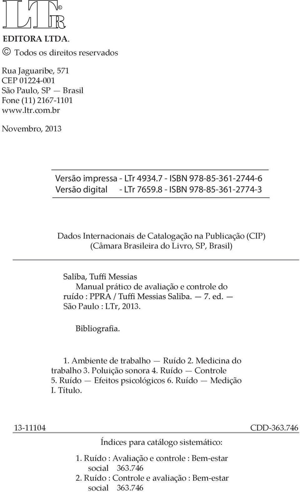 8 - ISBN 978-85-361-2774-3 Dados Internacionais de Catalogação na Publicação (CIP) (Câmara Brasileira do Livro, SP, Brasil) Manual prático de avaliação e controle do São Paulo : LTr,