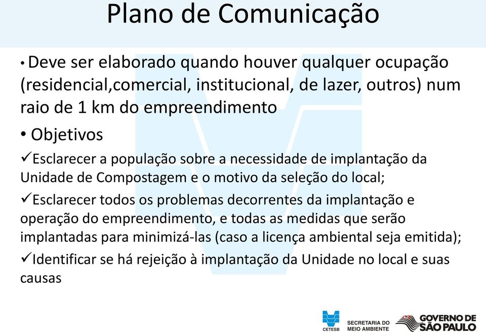 seleção do local; Esclarecer todos os problemas decorrentes da implantação e operação do empreendimento, e todas as medidas que serão