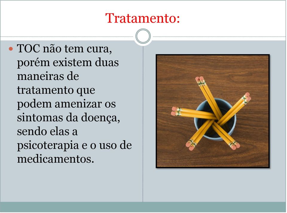 amenizar os sintomas da doença, sendo