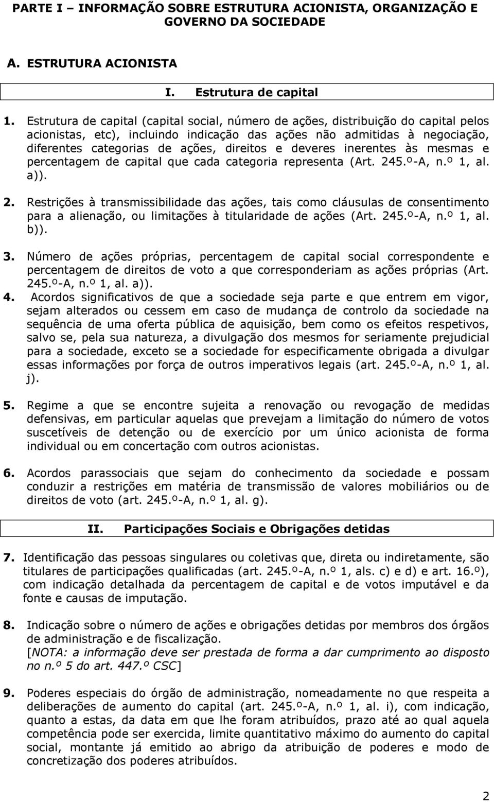 direitos e deveres inerentes às mesmas e percentagem de capital que cada categoria representa (Art. 24