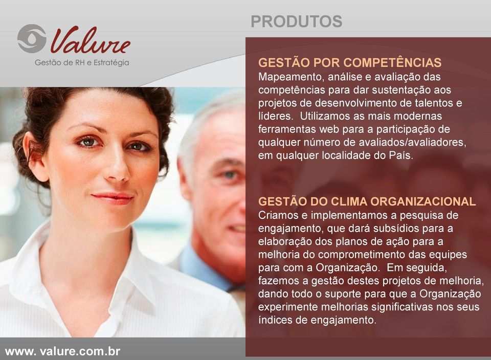 GESTÃO DO CLIMA ORGANIZACIONAL Criamos e implementamos a pesquisa de engajamento, que dará subsídios para a elaboração dos planos de ação para a melhoria do comprometimento