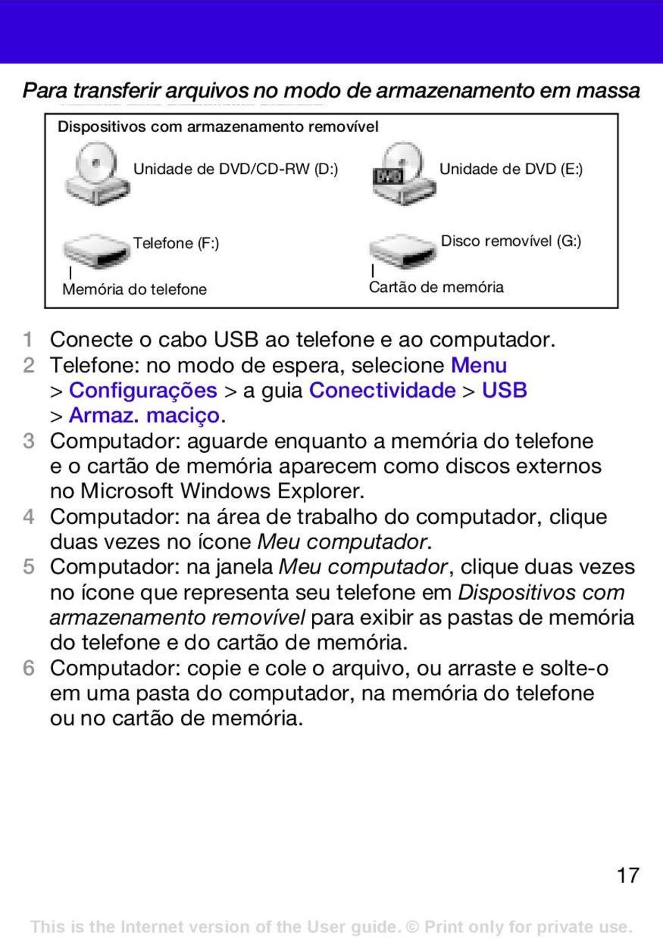 3 Computador: aguarde enquanto a memória do telefone e o cartão de memória aparecem como discos externos no Microsoft Windows Explorer.