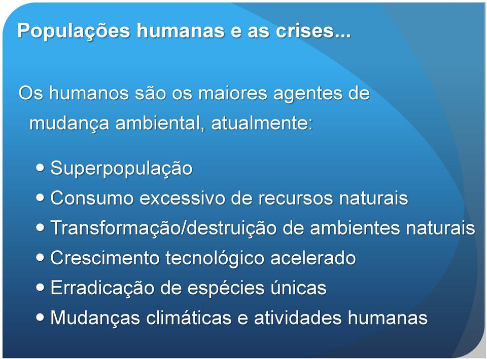 Superpopulação Consumo excessivo de recursos naturais