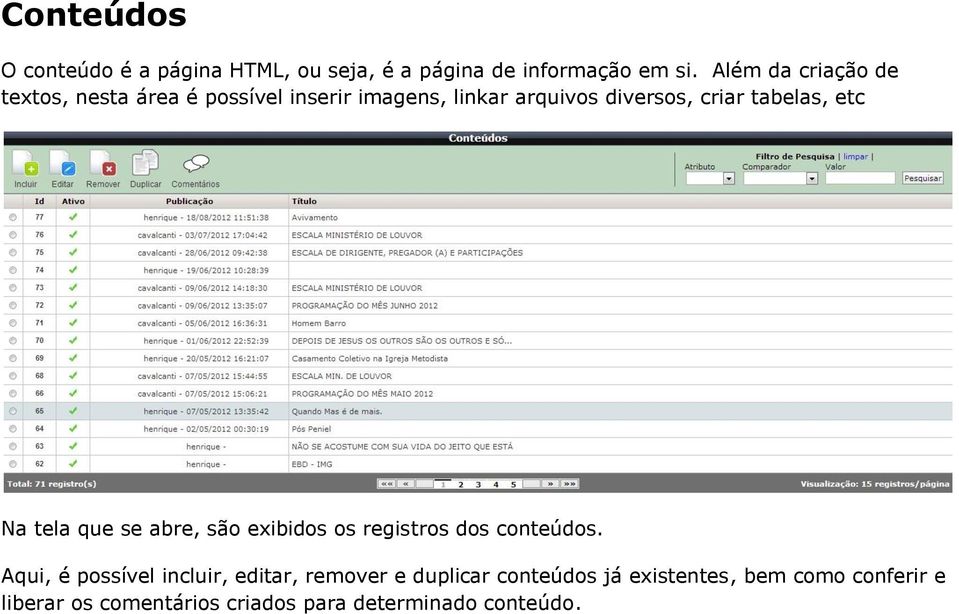 tabelas, etc Na tela que se abre, são exibidos os registros dos conteúdos.