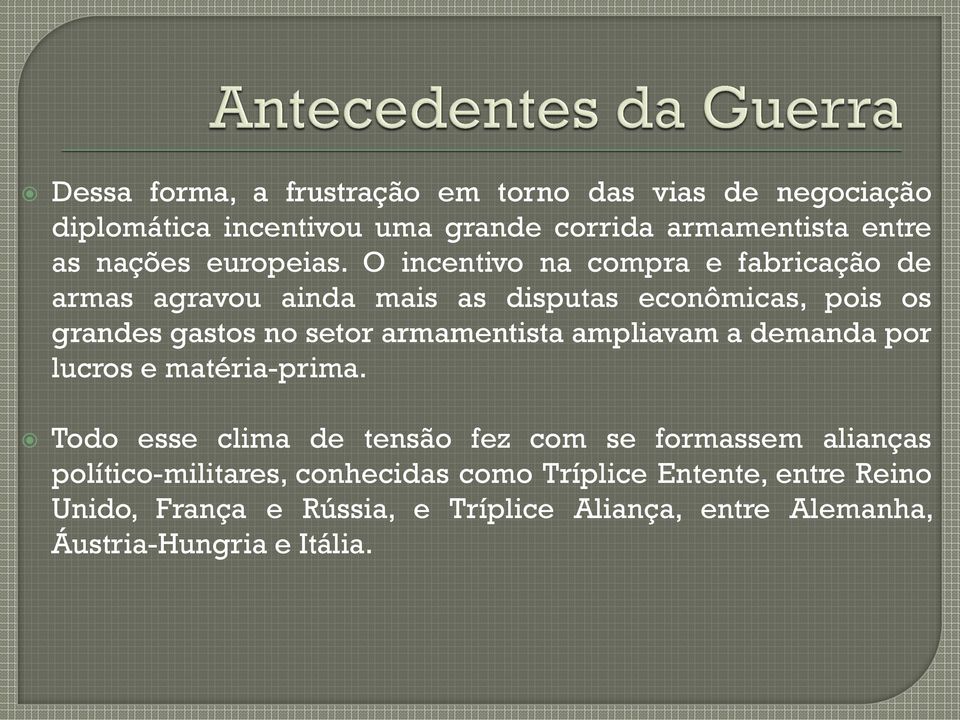 O incentivo na compra e fabricação de armas agravou ainda mais as disputas econômicas, pois os grandes gastos no setor armamentista