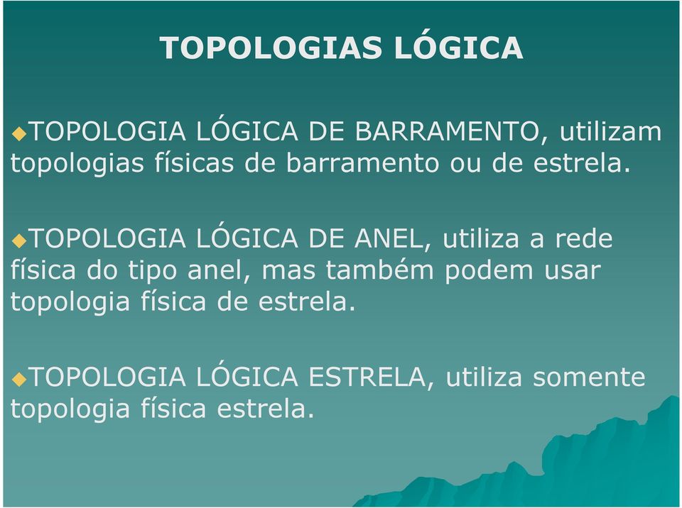 TOPOLOGIA LÓGICA DE ANEL, utiliza a rede física do tipo anel, mas
