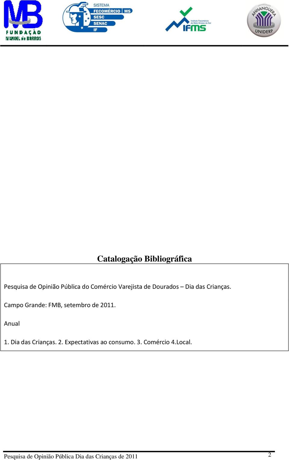 Campo Grande: FMB, setembro de 2011. Anual 1. Dia das Crianças. 2. Expectativas ao consumo.