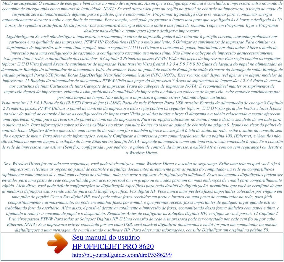 NOTA: Se você alterar seu país ou região no painel de controle da impressora, o tempo do modo de suspensão será automaticamente definido para o padrão, que é cinco minutos.