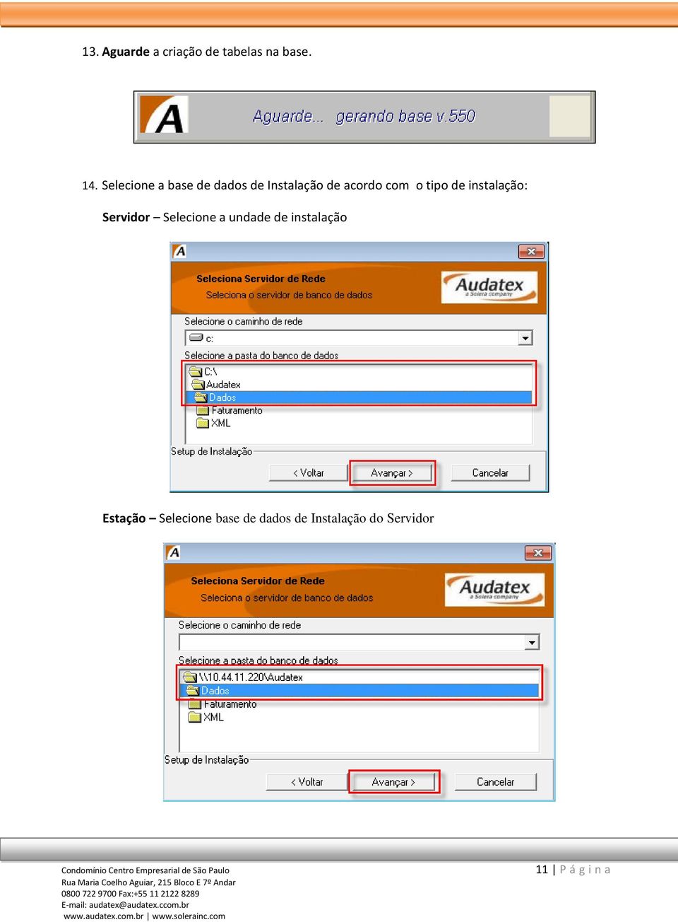 tipo de instalação: Servidor Selecione a undade de