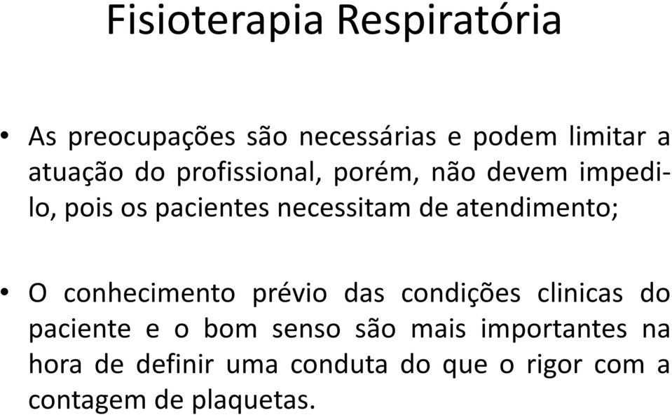 atendimento; O conhecimento prévio das condições clinicas do paciente e o bom senso