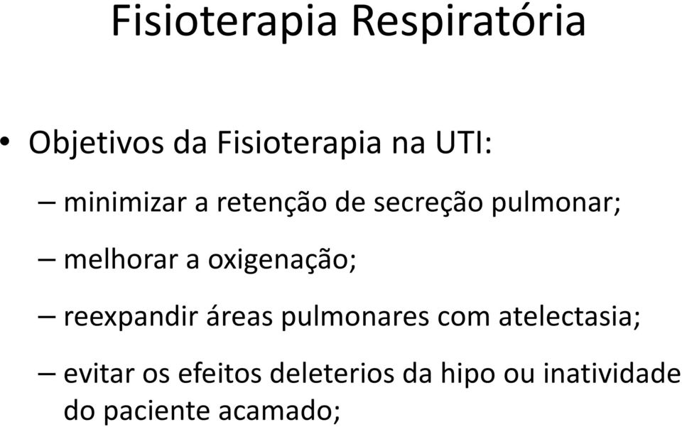 oxigenação; reexpandir áreas pulmonares com atelectasia;