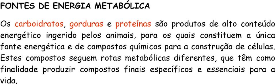 e de compostos químicos para a construção de células.