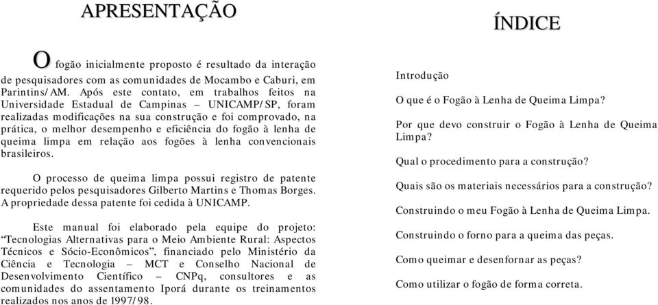 do fogão à lenha de queima limpa em relação aos fogões à lenha convencionais brasileiros.