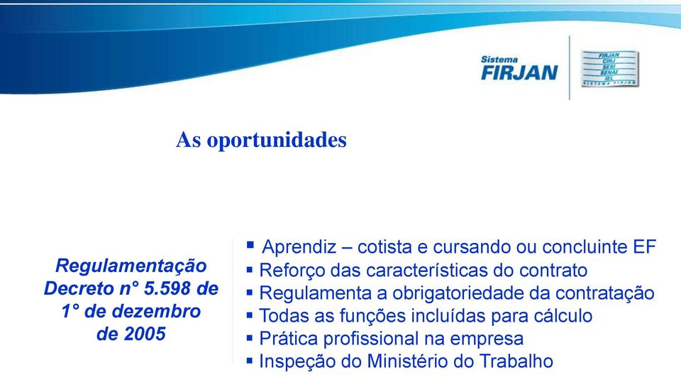 Reforço das características do contrato Regulamenta a obrigatoriedade da