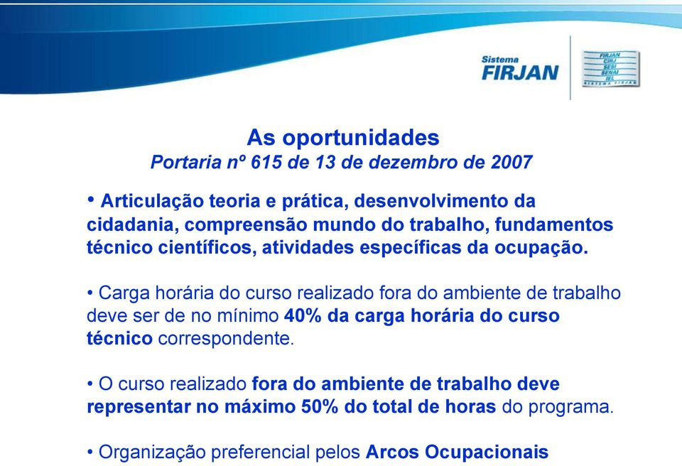 Carga horária do curso realizado fora do ambiente de trabalho deve ser de no mínimo 40% da carga horária do curso técnico