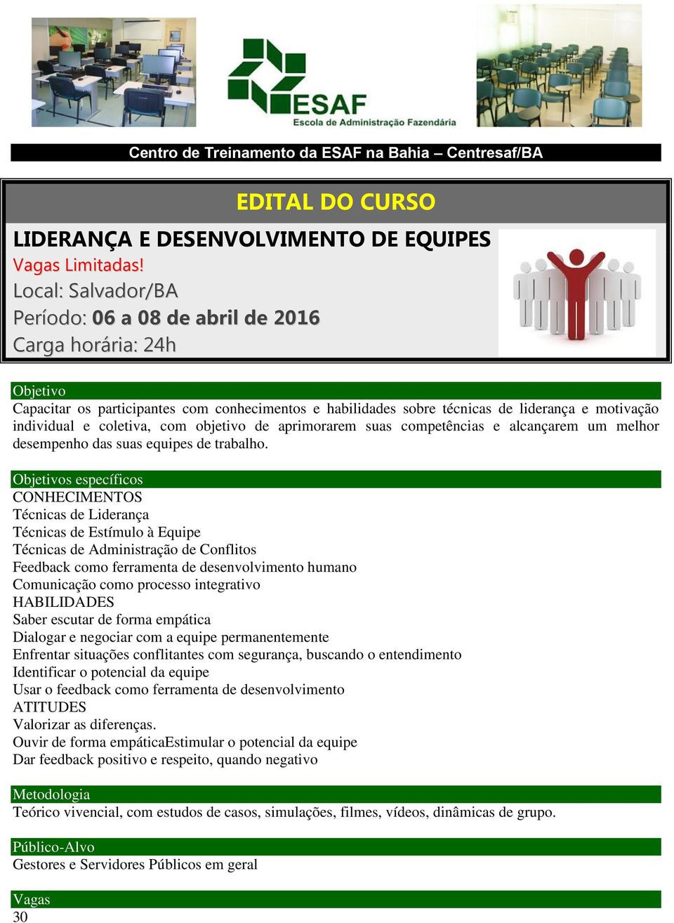 coletiva, com objetivo de aprimorarem suas competências e alcançarem um melhor desempenho das suas equipes de trabalho.