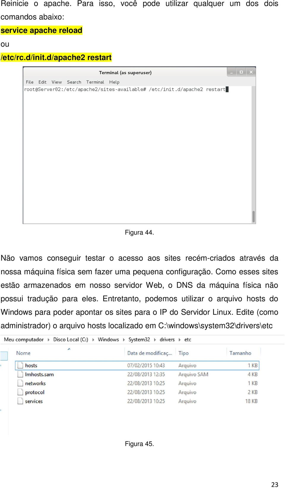 Não vamos conseguir testar o acesso aos sites recém-criados através da nossa máquina física sem fazer uma pequena configuração.