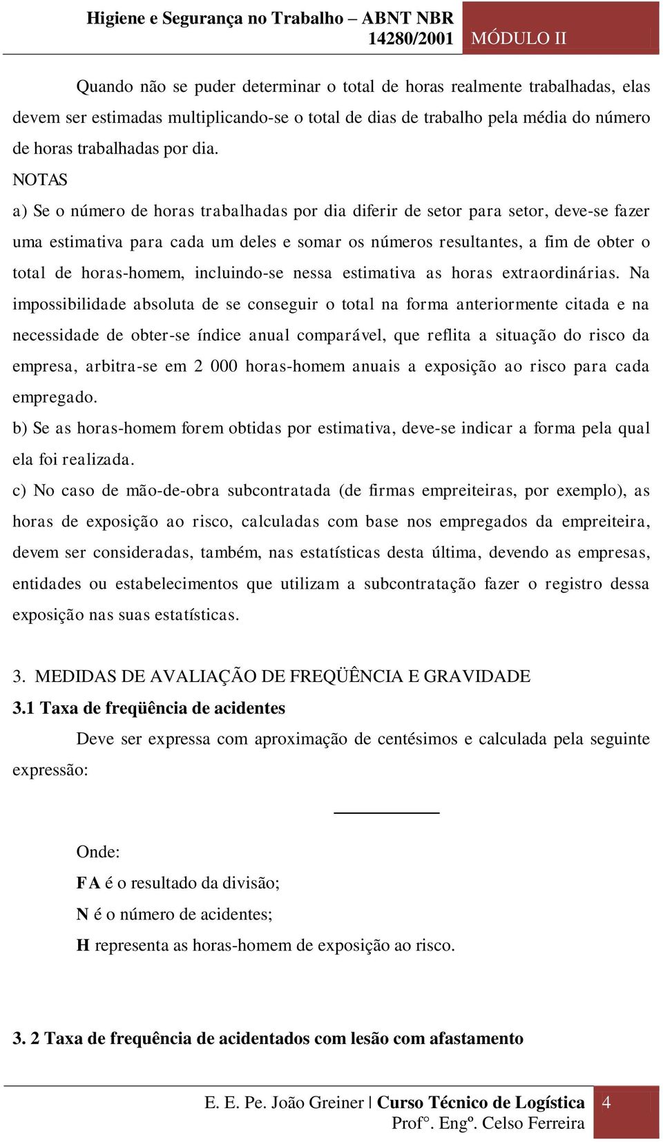 incluindo-se nessa estimativa as horas extraordinárias.