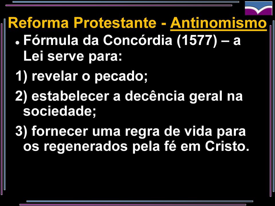 pecado; 2) estabelecer a decência geral na sociedade;