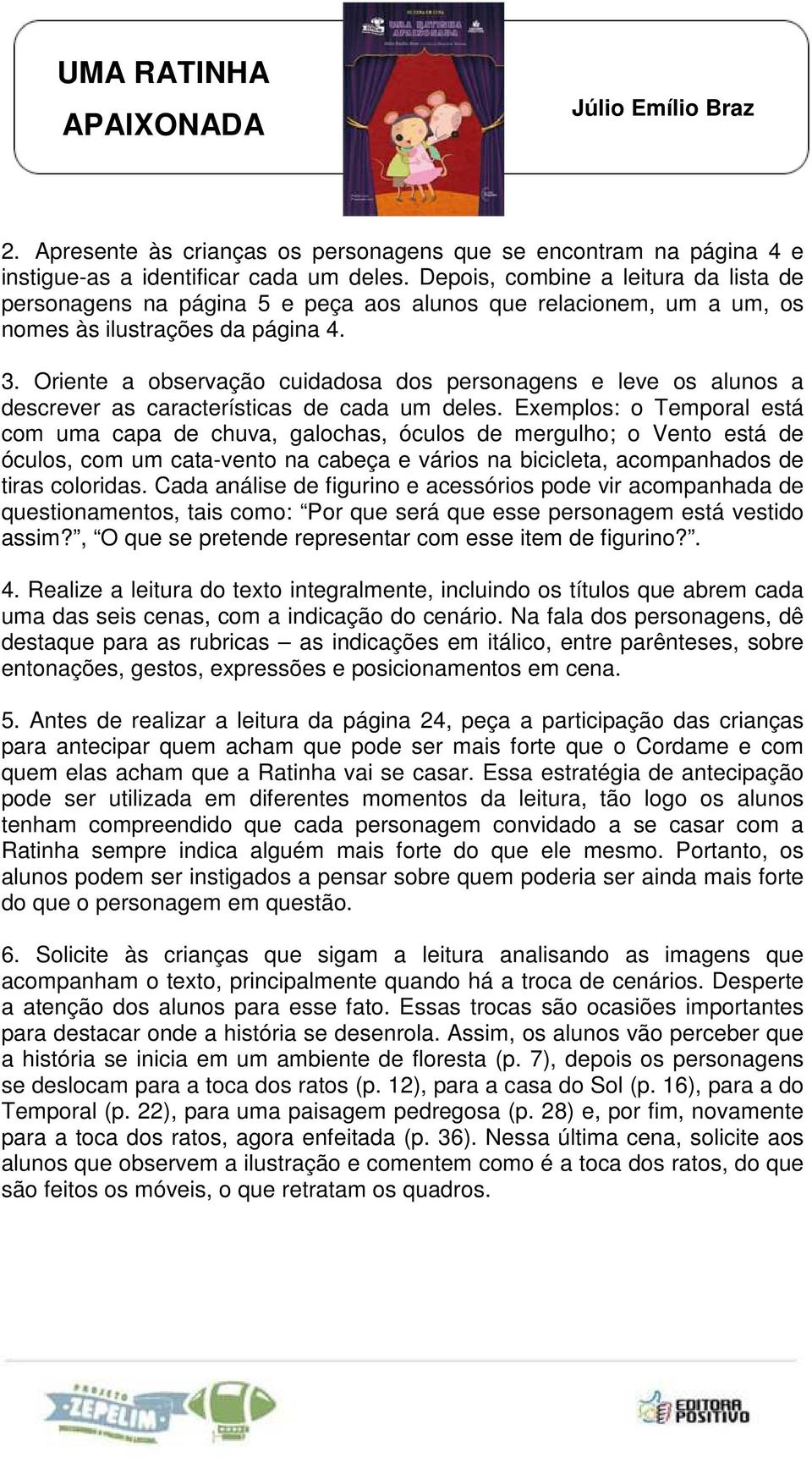 Oriente a observação cuidadosa dos personagens e leve os alunos a descrever as características de cada um deles.