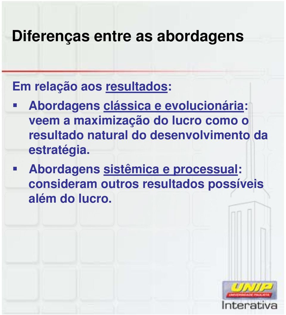 como o resultado natural do desenvolvimento da estratégia.