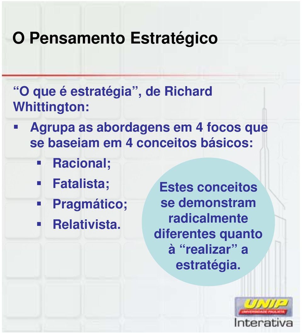 conceitos básicos: Racional; Fatalista; Pragmático; Relativista.